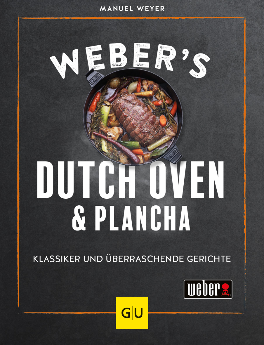 Weber's Dutch Oven & Plancha -  für Grilleinsteiger und Fortgeschrittene